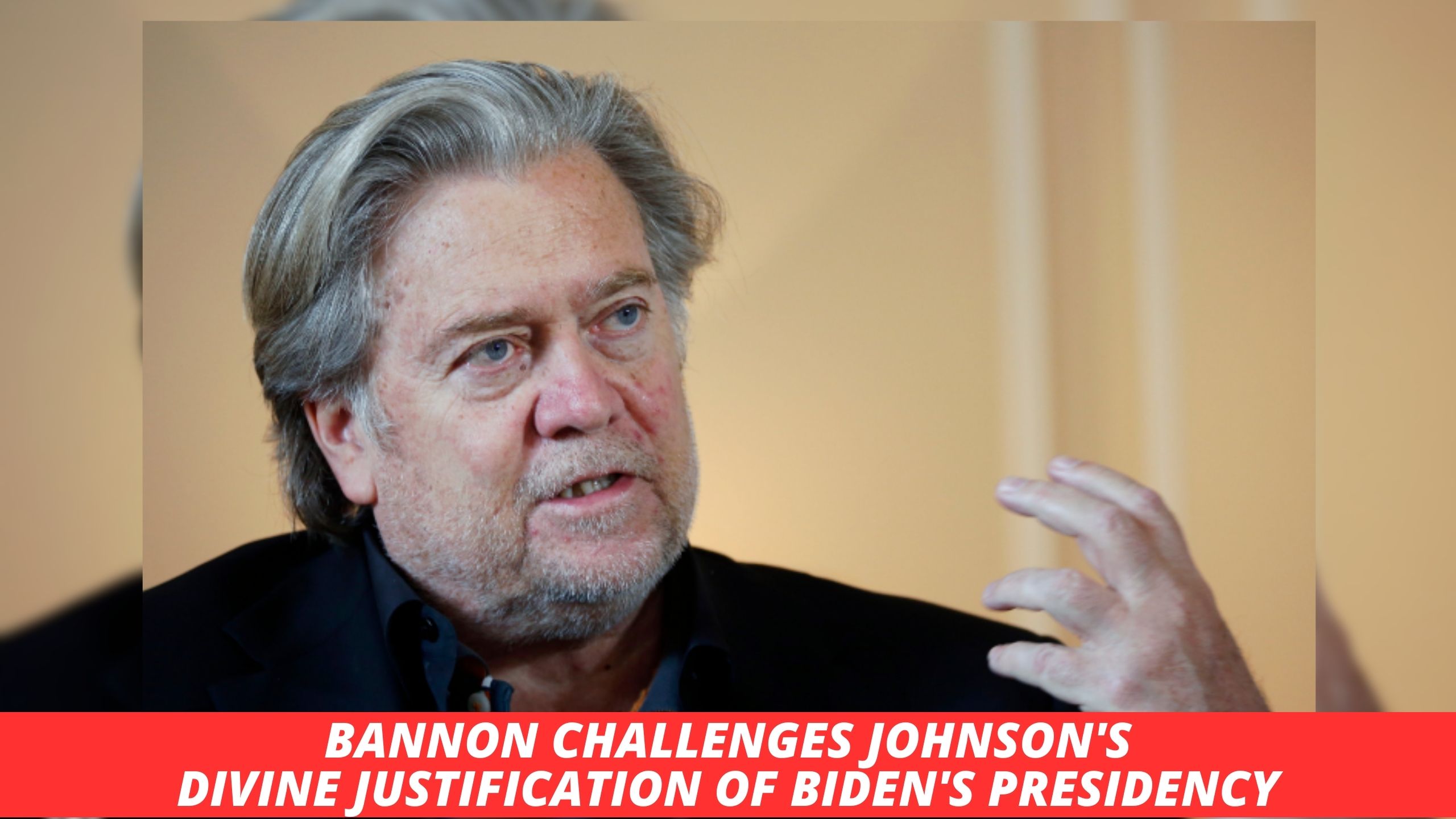 Bannon Challenges Johnson's Divine Justification of Biden's Presidency